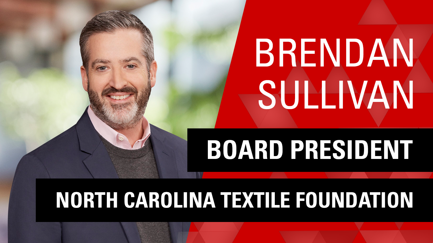 Brendan Sullivan, board president – North Carolina Textile Foundation